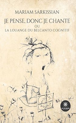Télécharger le livre :  Je pense, donc je chante ou la louange du belcanto cognitif