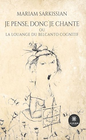 Téléchargez le livre :  Je pense, donc je chante ou la louange du belcanto cognitif