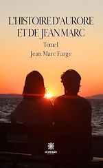Download this eBook L'histoire d'Aurore et de Jean Marc - Tome 1