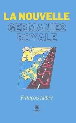 Télécharger le livre :  La nouvelle Germanie2 royale