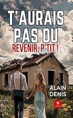 Télécharger le livre :  T'aurais pas dû revenir, p'tit !