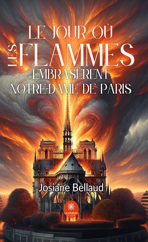 Download the eBook: Le jour où les flammes embrasèrent Notre-Dame de Paris