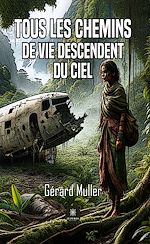 Télécharger le livre :  Tous les chemins de vie descendent du ciel