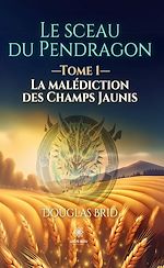 Download this eBook Le sceau du Pendragon - Tome 1