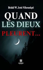 Download this eBook Quand les dieux pleurent…