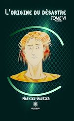 Télécharger le livre :  L'origine du désastre - Tome 6