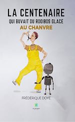 Download this eBook La centenaire qui buvait du rooibos glacé au chanvre