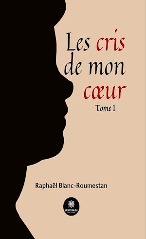 Download the eBook: Les cris de mon cœur - Tome 1
