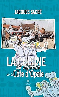 Télécharger le livre :  La cuisine de légende de la Côte d'Opale