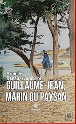 Télécharger le livre :  Guillaume-Jean, marin ou paysan