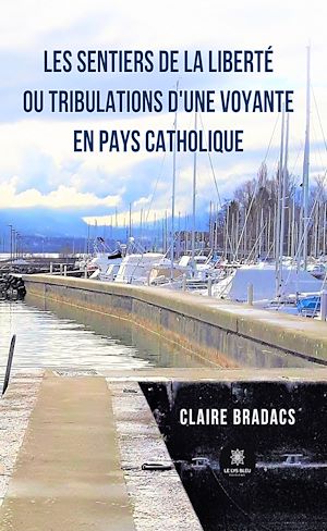 Download the eBook: Les sentiers de la liberté ou tribulations d'une voyante en pays catholique