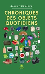 Download this eBook Chroniques des objets quotidiens