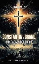 Download this eBook Constantin le Grand, aux racines de l'Europe