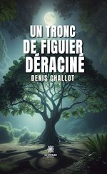 Download this eBook Un tronc de figuier déraciné