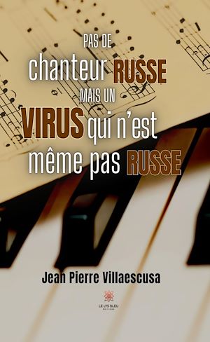 Téléchargez le livre :  Pas de chanteur russe, mais un virus qui n'est même pas russe