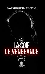 Download this eBook La soif de vengeance - Tome 1