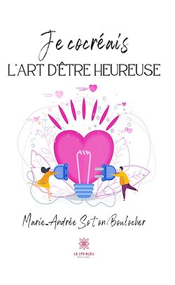 Télécharger le livre :  Je cocréais l'art d'être heureuse