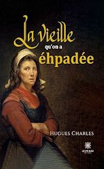 Télécharger le livre :  La vieille qu'on a éhpadée