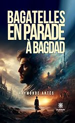 Download this eBook Bagatelles en parade à Bagdad