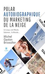 Download this eBook Polar autobiographique du marketing de la neige