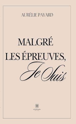 Download the eBook: Malgré les épreuves, je suis
