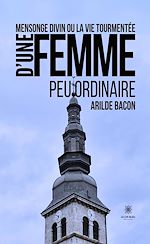Download this eBook Mensonge divin ou la vie tourmentée d'une femme peu ordinaire