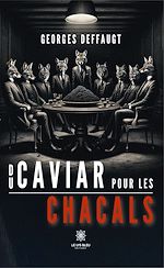 Télécharger le livre :  Du caviar pour les chacals