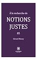 Télécharger le livre :  À la recherche de notions justes - Tome 5