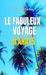 Télécharger le livre :  Le fabuleux voyage d'Anaïs