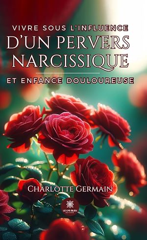 Téléchargez le livre :  Vivre sous l'influence d'un pervers narcissique et enfance douloureuse