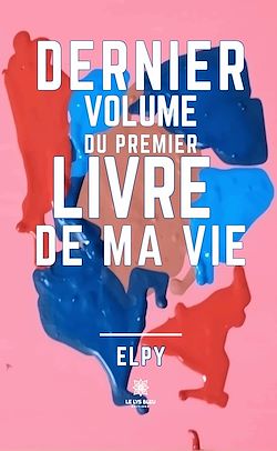 Télécharger le livre :  Dernier volume du premier livre de ma vie