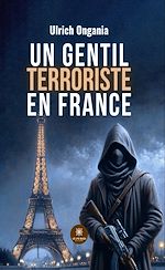 Télécharger le livre :  Un gentil terroriste en France