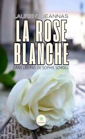 Téléchargez le livre :  La rose blanche