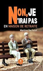 Download this eBook Non, je n'irai pas en maison de retraite