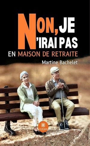 Download the eBook: Non, je n'irai pas en maison de retraite