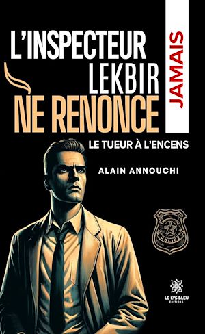 Téléchargez le livre :  L'inspecteur Lekbir ne renonce jamais