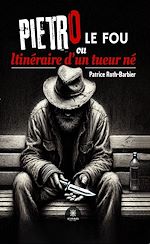 Download this eBook Pietro le fou ou Itinéraire d'un tueur né