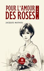 Télécharger le livre :  Pour l'amour des roses - Tome 2