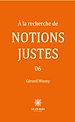 Télécharger le livre :  À la recherche de notions justes - Tome  6
