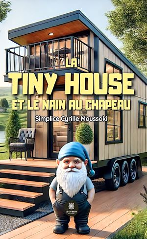 Download the eBook: La tiny house et le nain au chapeau