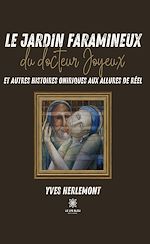 Télécharger le livre :  Le jardin faramineux du docteur Joyeux et autres histoires oniriques aux allures de réel