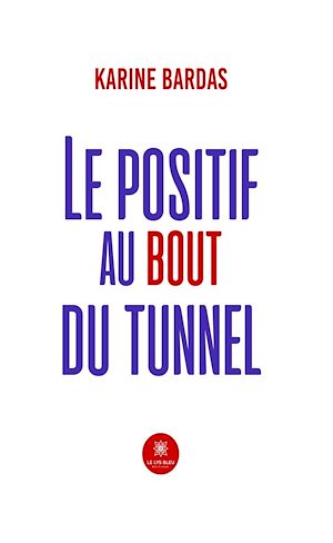 Téléchargez le livre :  Le positif au bout du tunnel