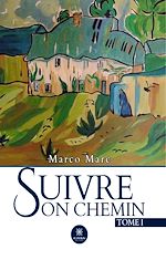 Télécharger le livre :  Suivre son chemin - Tome 1