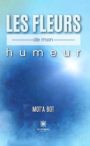 Téléchargez le livre :  Les fleurs de mon humeur
