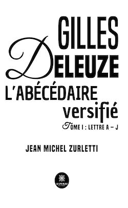 Télécharger le livre :  Gilles Deleuze L'abécédaire versifié - Tome 1