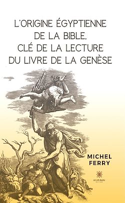 Télécharger le livre :  L'origine égyptienne de la Bible, clé de la lecture du livre de la Genèse