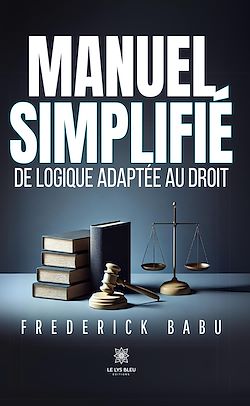 Télécharger le livre :  Manuel simplifié de logique adaptée au droit