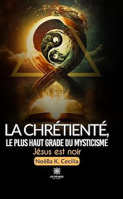 Télécharger le livre :  La chrétienté, le plus haut grade du mysticisme