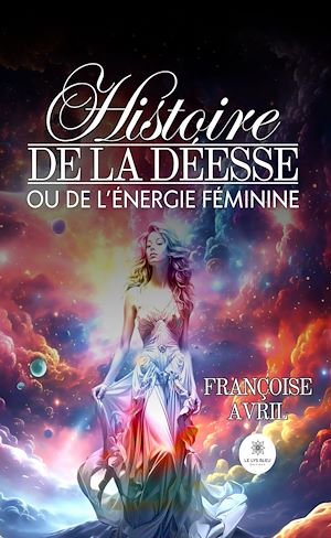 Téléchargez le livre :  Histoire de la déesse ou de l'énergie féminine