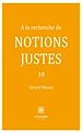 Télécharger le livre :  À la recherche de notions justes - Tome 10